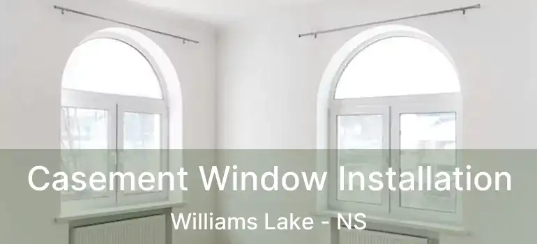  Casement Window Installation Williams Lake - NS