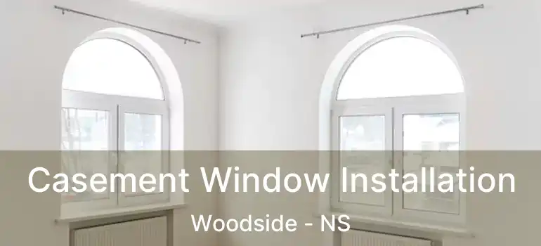  Casement Window Installation Woodside - NS