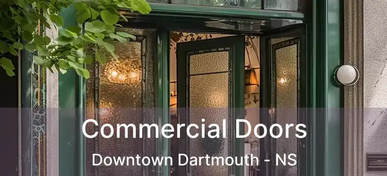  Commercial Doors Downtown Dartmouth - NS