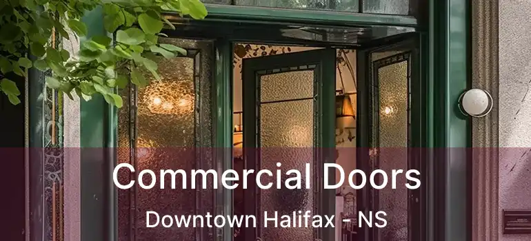  Commercial Doors Downtown Halifax - NS