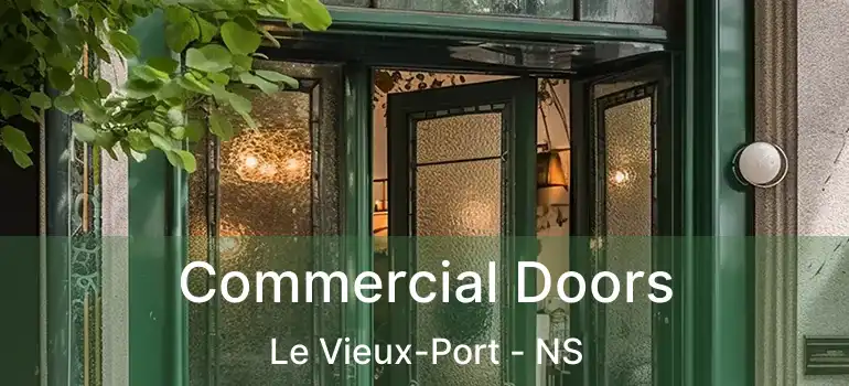  Commercial Doors Le Vieux-Port - NS