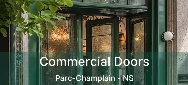  Commercial Doors Parc-Champlain - NS