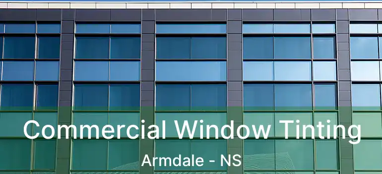  Commercial Window Tinting Armdale - NS