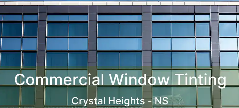  Commercial Window Tinting Crystal Heights - NS