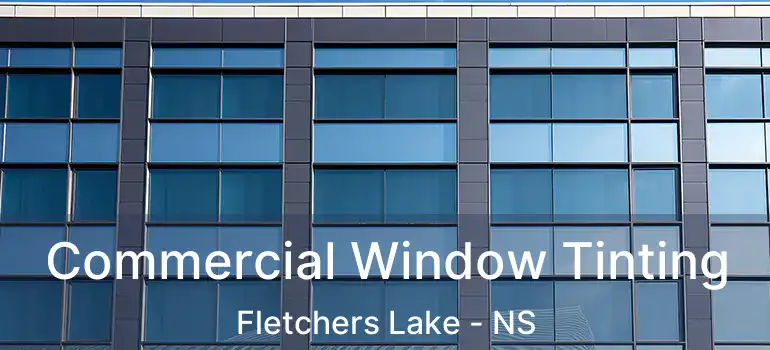  Commercial Window Tinting Fletchers Lake - NS