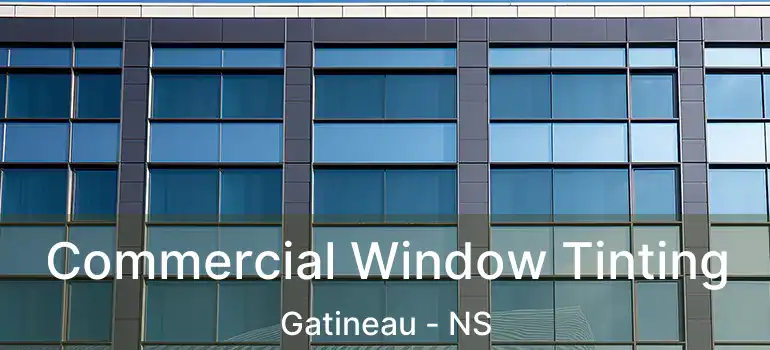  Commercial Window Tinting Gatineau - NS