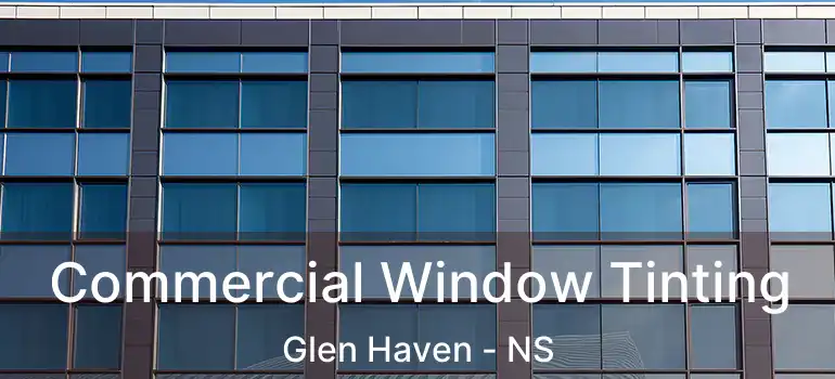  Commercial Window Tinting Glen Haven - NS