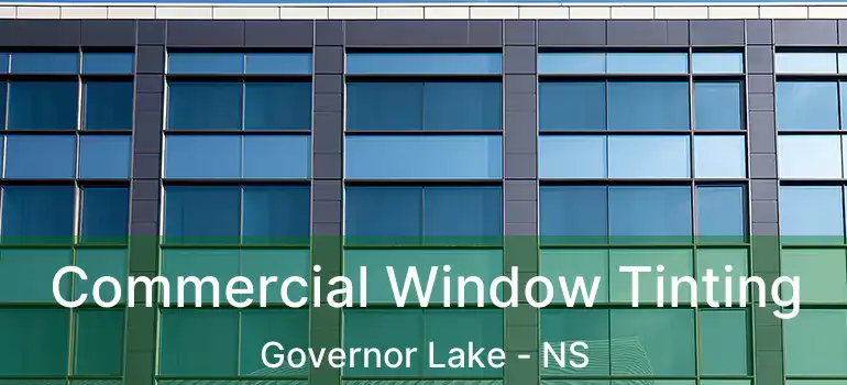  Commercial Window Tinting Governor Lake - NS