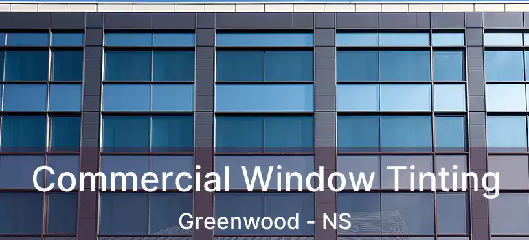  Commercial Window Tinting Greenwood - NS