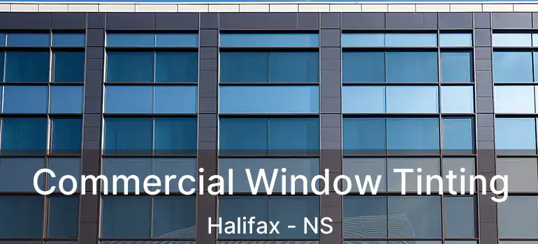  Commercial Window Tinting Halifax - NS