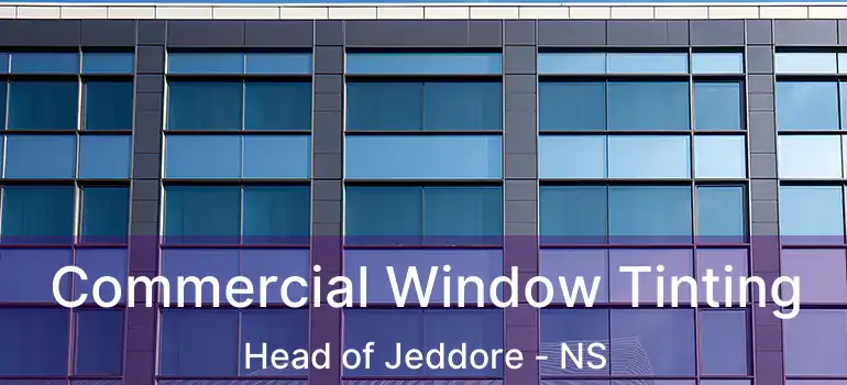  Commercial Window Tinting Head of Jeddore - NS