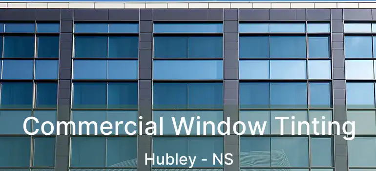  Commercial Window Tinting Hubley - NS