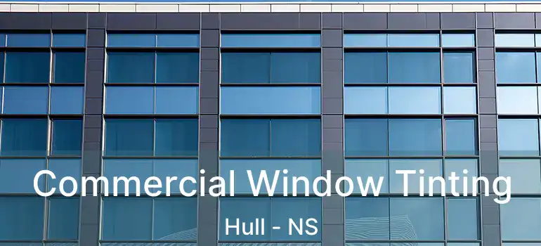  Commercial Window Tinting Hull - NS