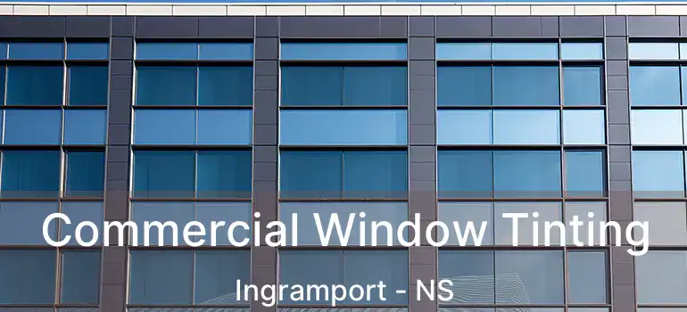  Commercial Window Tinting Ingramport - NS