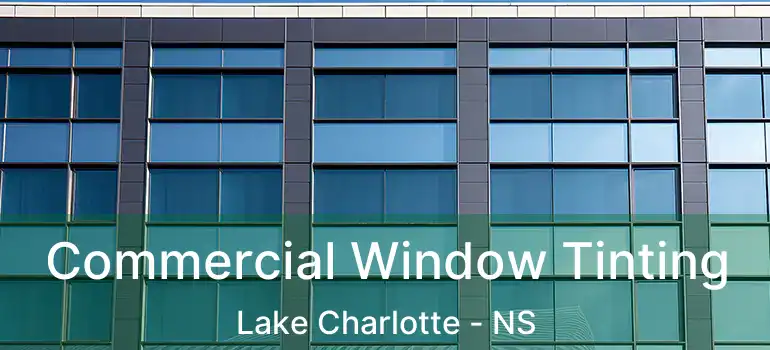  Commercial Window Tinting Lake Charlotte - NS