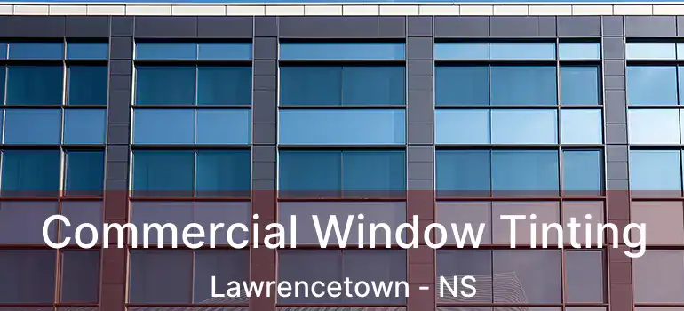  Commercial Window Tinting Lawrencetown - NS