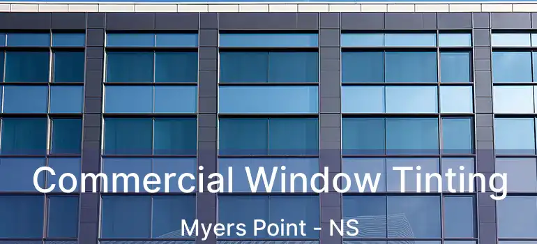  Commercial Window Tinting Myers Point - NS