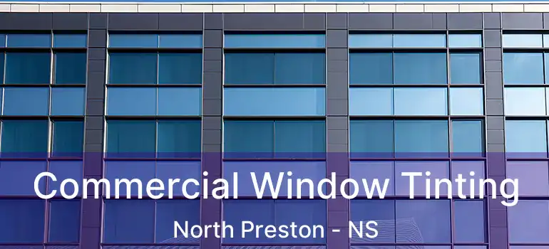  Commercial Window Tinting North Preston - NS