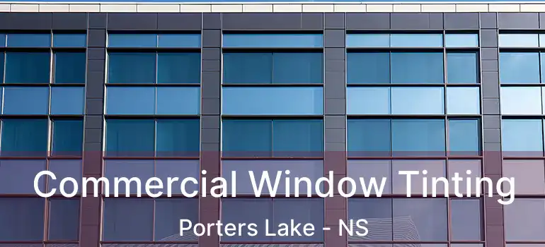  Commercial Window Tinting Porters Lake - NS