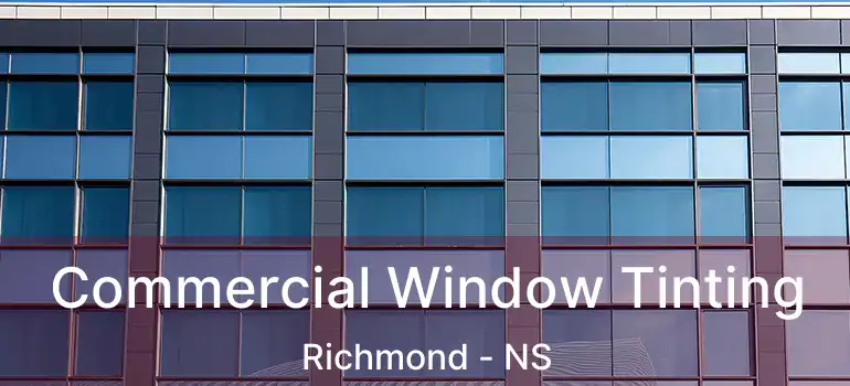  Commercial Window Tinting Richmond - NS