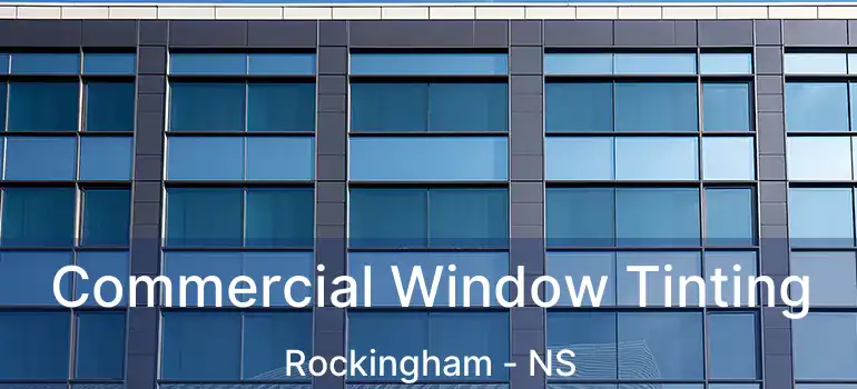  Commercial Window Tinting Rockingham - NS