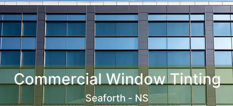  Commercial Window Tinting Seaforth - NS