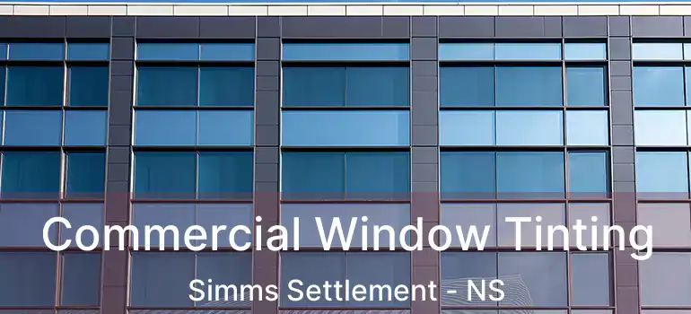  Commercial Window Tinting Simms Settlement - NS