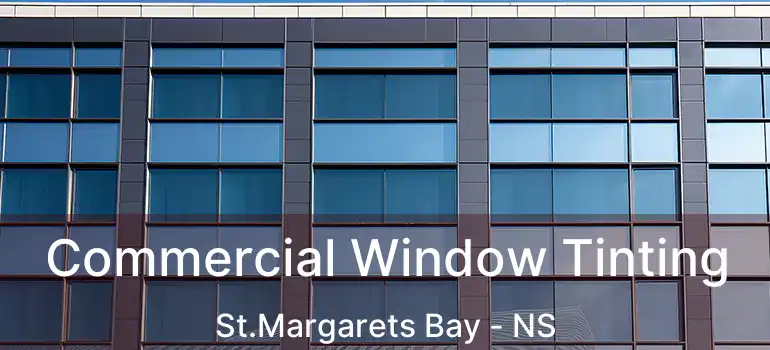  Commercial Window Tinting St.Margarets Bay - NS