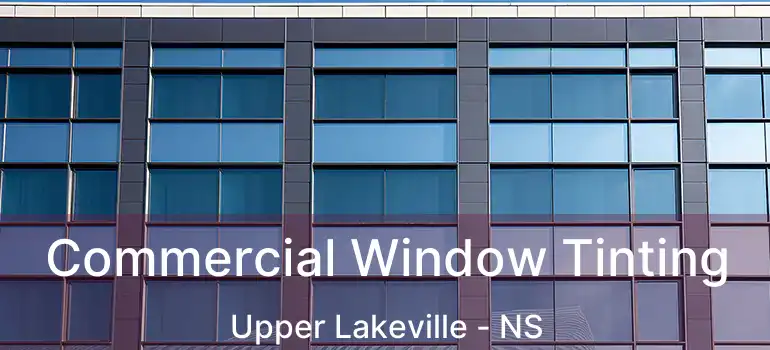  Commercial Window Tinting Upper Lakeville - NS