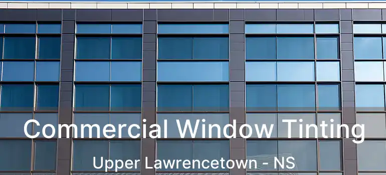  Commercial Window Tinting Upper Lawrencetown - NS