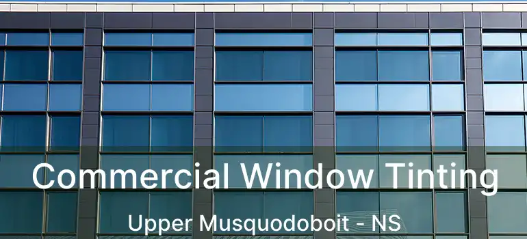  Commercial Window Tinting Upper Musquodoboit - NS