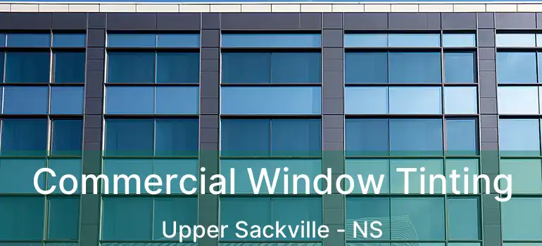  Commercial Window Tinting Upper Sackville - NS