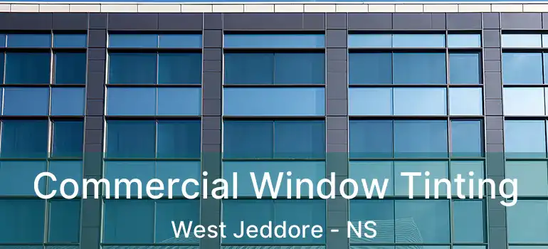  Commercial Window Tinting West Jeddore - NS