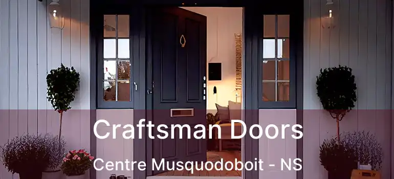  Craftsman Doors Centre Musquodoboit - NS