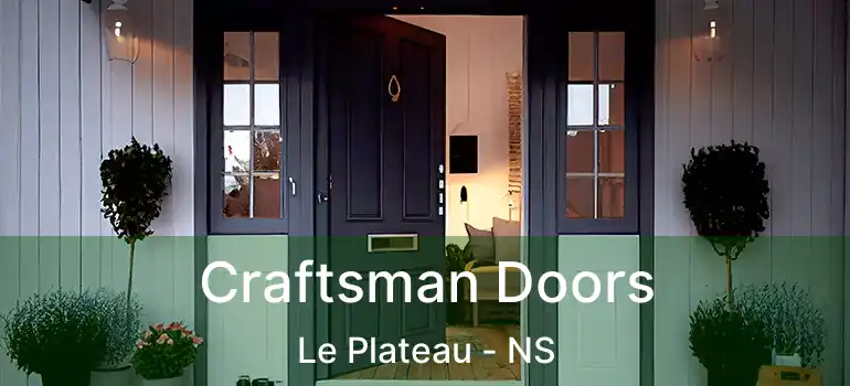  Craftsman Doors Le Plateau - NS