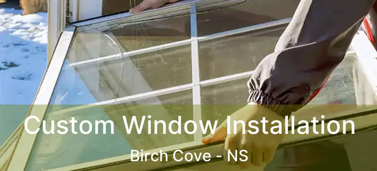  Custom Window Installation Birch Cove - NS