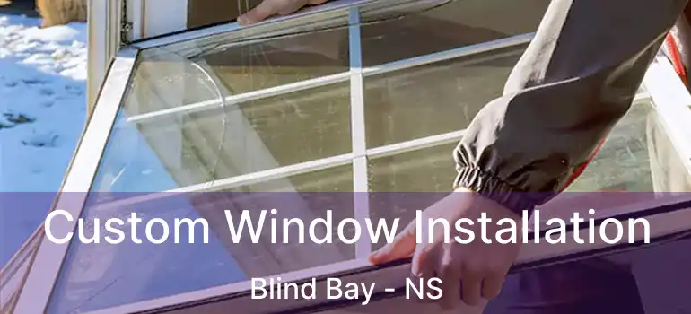  Custom Window Installation Blind Bay - NS