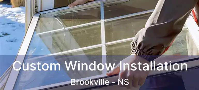  Custom Window Installation Brookville - NS