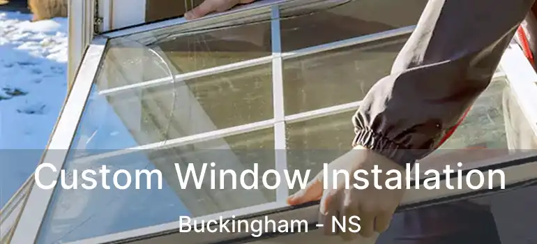  Custom Window Installation Buckingham - NS