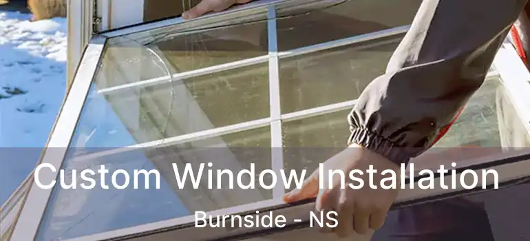  Custom Window Installation Burnside - NS