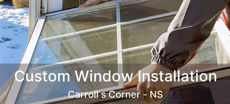  Custom Window Installation Carroll s Corner - NS