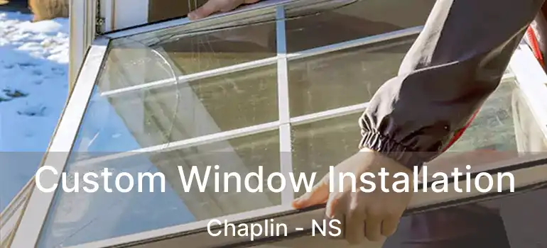  Custom Window Installation Chaplin - NS