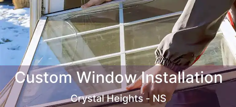  Custom Window Installation Crystal Heights - NS