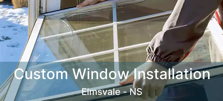  Custom Window Installation Elmsvale - NS