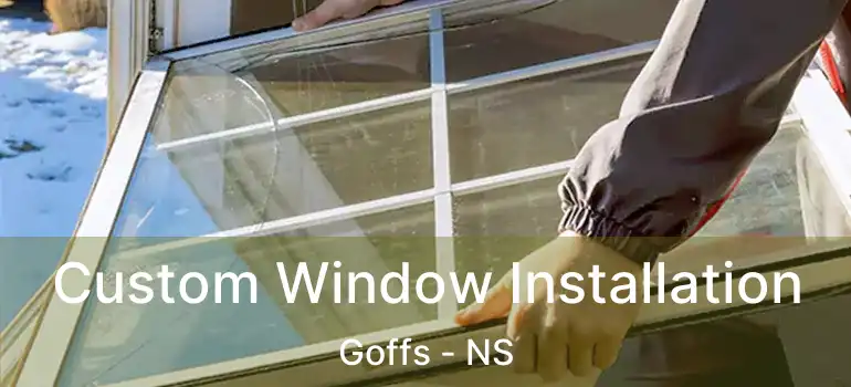  Custom Window Installation Goffs - NS