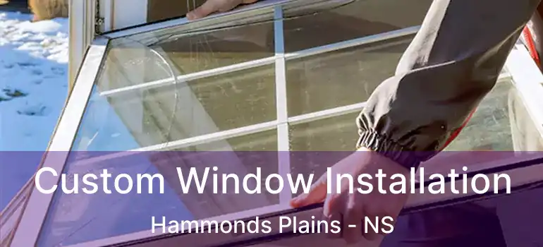  Custom Window Installation Hammonds Plains - NS