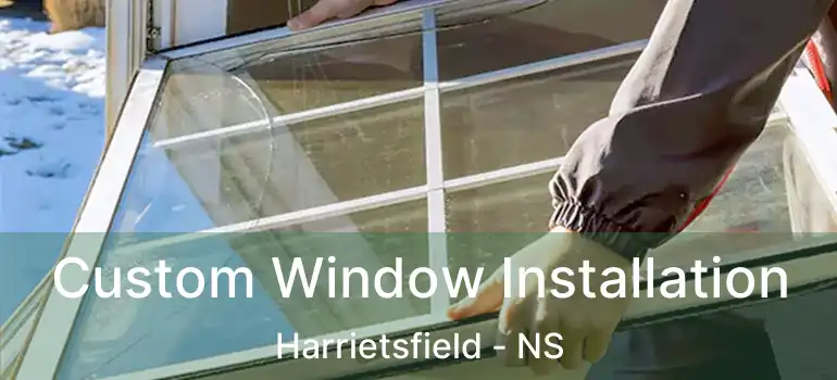  Custom Window Installation Harrietsfield - NS