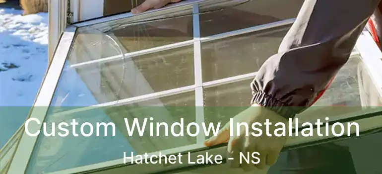  Custom Window Installation Hatchet Lake - NS