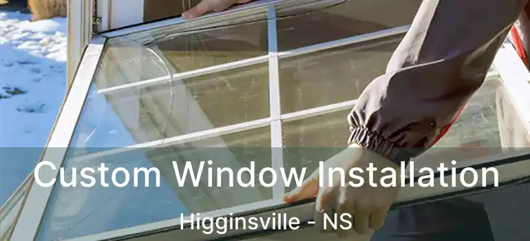  Custom Window Installation Higginsville - NS