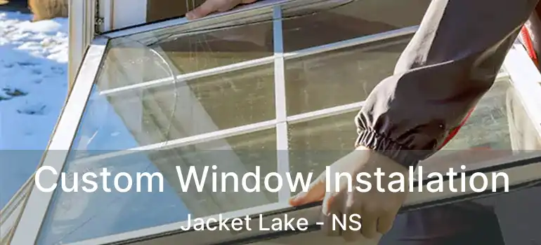  Custom Window Installation Jacket Lake - NS